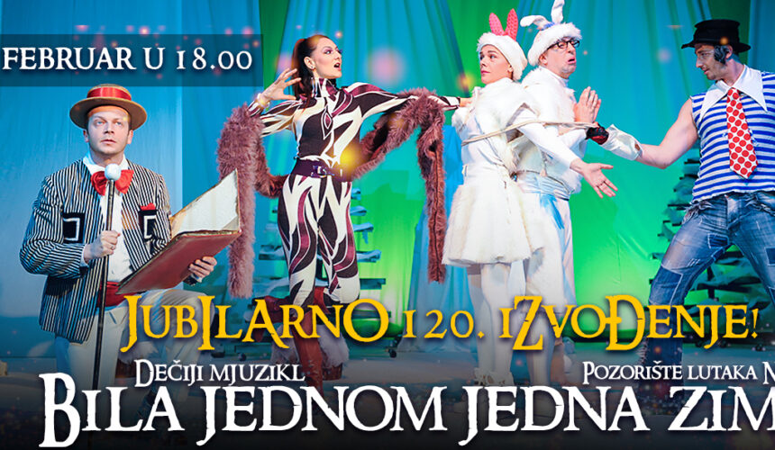 Jubilarno 120. izvođenje mjuzikla za decu „Bila jednom jedna zima“